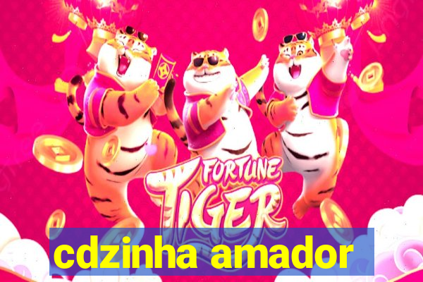 cdzinha amador